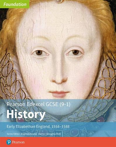 Edexcel GCSE (9-1) History Foundation Early Elizabethan England, 1558-88 Student Book (Edexcel GCSE (9-1) Foundation History)