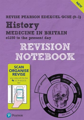 Revise Edexcel GCSE (9-1) History Medicine in Britain Revision Notebook: including the SCRIBZEE App (Revise Edexcel GCSE History 16)
