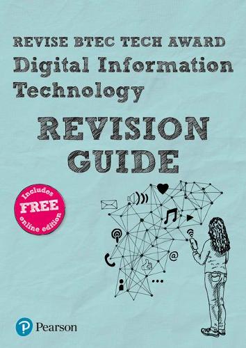 Revise BTEC Tech Award Digital Information Technology Revision Guide (Revise BTEC Tech Award in Digital Information Technology)