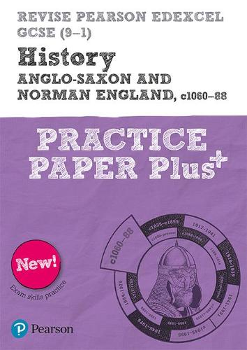 Revise Pearson Edexcel GCSE (9-1) History Anglo-Saxon and Norman England, c1060-88 Practice Paper Plus (REVISE AQA GCSE History 2016)