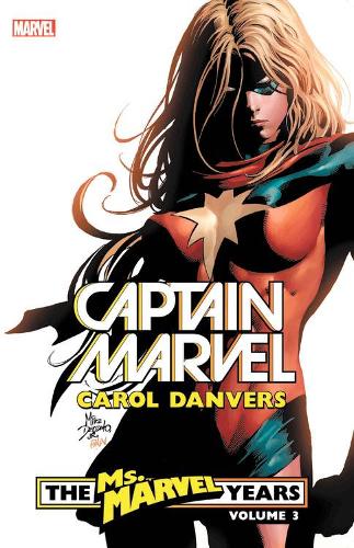 Captain Marvel: Carol Danvers - The Ms. Marvel Years Vol. 3