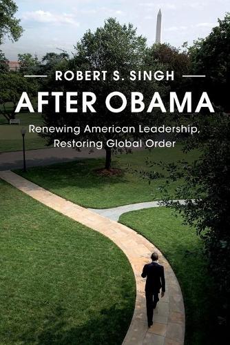 After Obama: Renewing American Leadership, Restoring Global Order