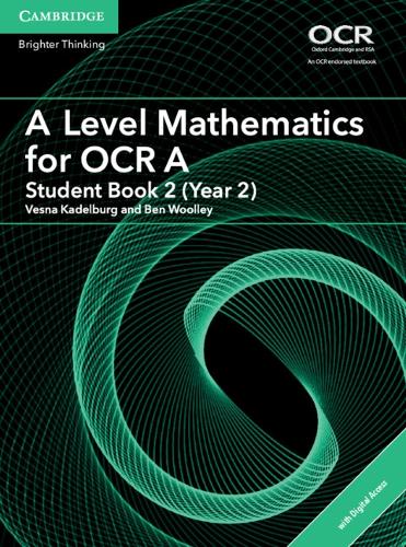 A Level Mathematics for OCR A Student Book 2 (Year 2) with Cambridge Elevate Edition (2 Years) (AS/A Level Mathematics for OCR)
