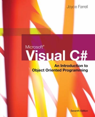 Microsoft Visual C#: An Introduction to Object-Oriented Programming