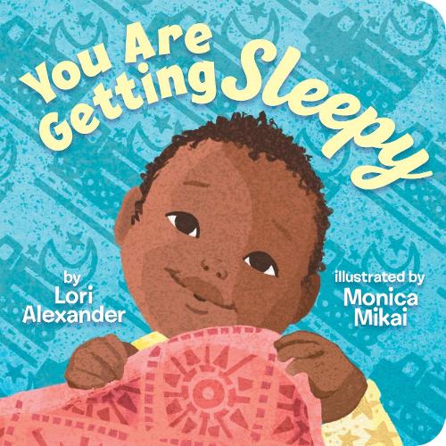 You Are Getting Sleepy: A gorgeous bedtime board book for little ones aged 0 to 3!