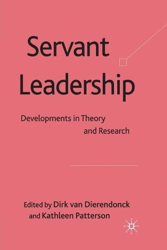 Servant Leadership: Developments in Theory and Research