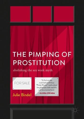 The Pimping of Prostitution: Abolishing the Sex Work Myth