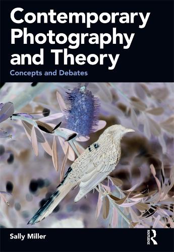 Contemporary Photography and Theory: Concepts and Debates