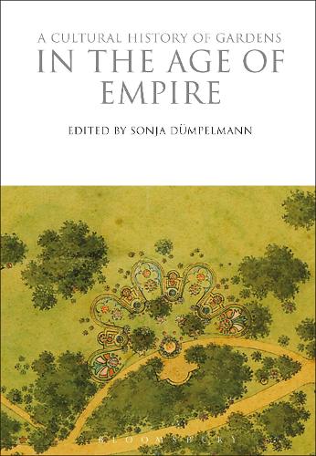 A Cultural History of Gardens in the Age of Empire (The Cultural Histories Series)