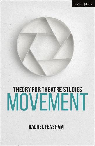 Theory for Theatre Studies: Movement (Theory for Theatre Studies)