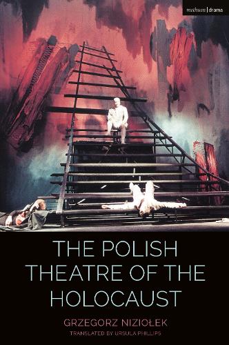 The Polish Theatre of the Holocaust (Cultural Histories of Theatre and Performance)