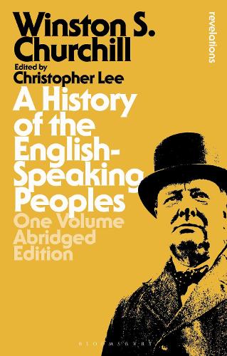 A History of the English-Speaking Peoples: One Volume Abridged Edition (Bloomsbury Revelations)