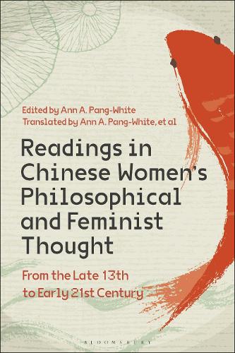 Readings in Chinese Women�s Philosophical and Feminist Thought: From the Late 13th to Early 21st Century