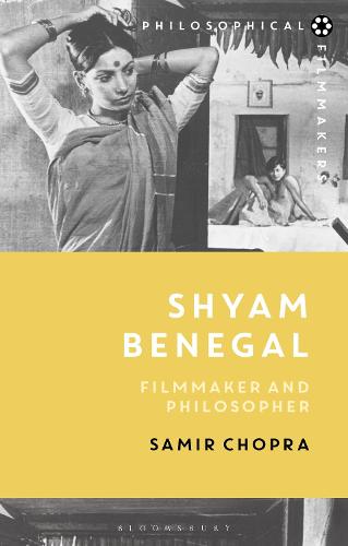 Shyam Benegal (Philosophical Filmmakers): Filmmaker and Philosopher