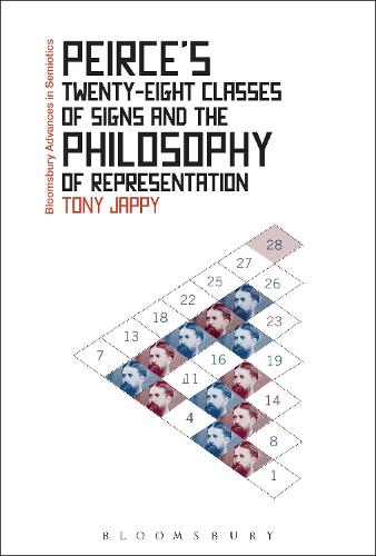 Peirce's Twenty-Eight Classes of Signs and the Philosophy of Representation (Bloomsbury Advances in Semiotics)
