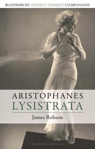 Aristophanes: Lysistrata (Bloomsbury Ancient Comedy Companions)
