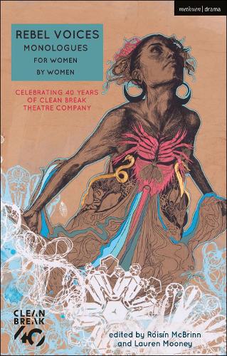 Rebel Voices: Monologues for Women by Women: Celebrating 40 Years of Clean Break Theatre Company (Audition Speeches)