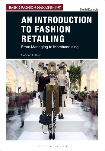 An Introduction to Fashion Retailing (Basics Fashion Management): From Managing to Merchandising