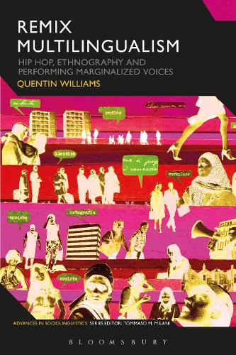 Remix Multilingualism: Hip Hop, Ethnography and Performing Marginalized Voices (Advances in Sociolinguistics)