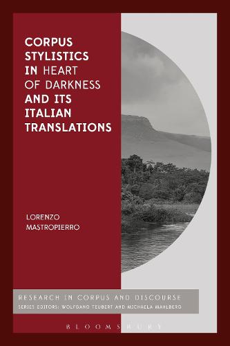 Corpus Stylistics in Heart of Darkness and its Italian Translations (Corpus and Discourse)