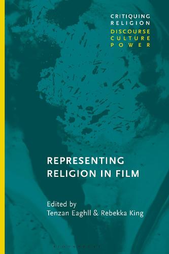 Representing Religion in Film (Critiquing Religion: Discourse, Culture, Power)