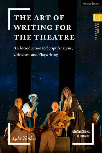 The Art of Writing for the Theatre: An Introduction to Script Analysis, Criticism, and Playwriting (Introductions to Theatre)