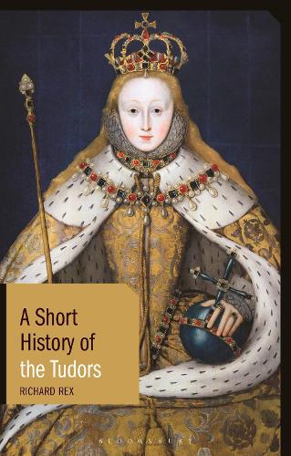 Short History of the Tudors, A (Short Histories)