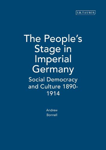 The People's Stage in Imperial Germany (Geographers): Social Democracy and Culture 1890-1914