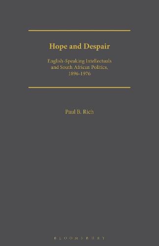 Hope and Despair: English-speaking Intellectuals and South African Politics, 1896-1976 (Geographers)