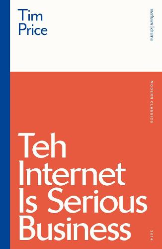 Teh Internet is Serious Business (Modern Classics)