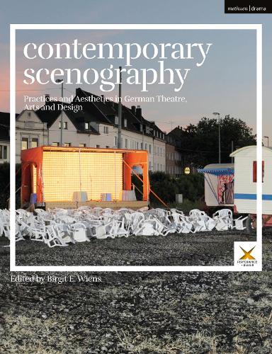 Contemporary Scenography: Practices and Aesthetics in German Theatre, Arts and Design (Performance and Design)