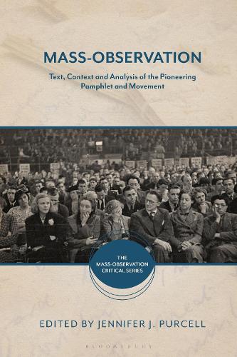 Mass-Observation: Text, Context and Analysis of the Pioneering Pamphlet and Movement (The Mass-Observation Critical Series)