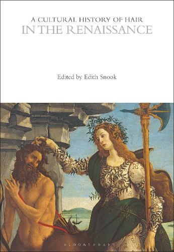 A Cultural History of Hair in the Renaissance (The Cultural Histories Series)