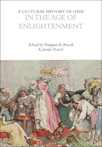 A Cultural History of Hair in the Age of Enlightenment (The Cultural Histories Series)