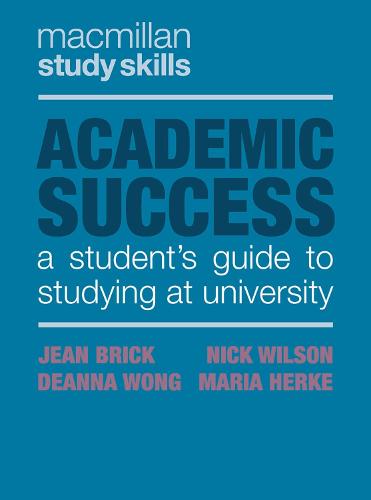 Academic Success: A Student's Guide to Studying at University (Palgrave Study Skills)