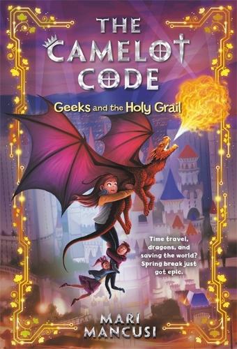 The Camelot Code: Geeks and the Holy Grail: 2