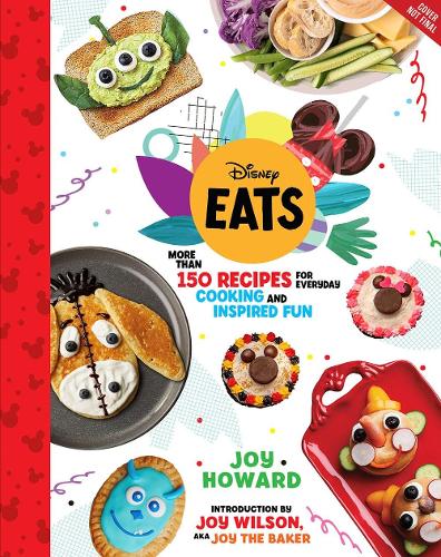 Disney Eats: More Than 150 Recipes for Everyday Cooking and Inspired Fun