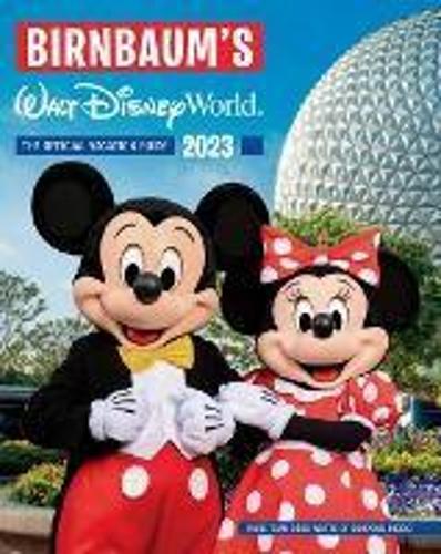 Birnbaum'S 2023 Walt Disney World (Birnbaum Guides): The Official Vacation Guide