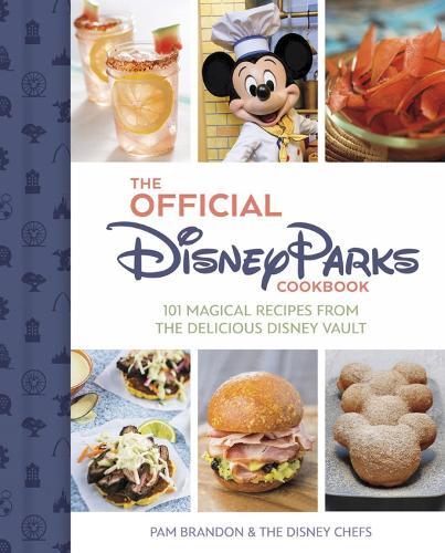 Official Disney Parks Cookbook, The: 101 Magical Recipes from the Delicious Disney Series