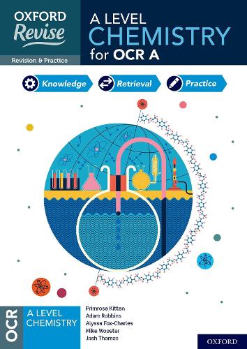 Oxford Revise: A Level Chemistry for OCR A Revision and Exam Practice