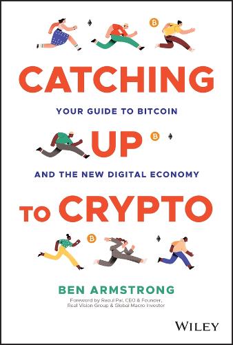 Catching Up to Crypto: Your Guide to Bitcoin and the New Digital Economy