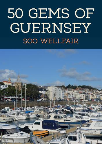 50 Gems of Guernsey: The History & Heritage of the Most Iconic Places