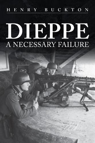Dieppe: A Necessary Failure