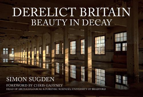 Derelict Britain: Beauty in Decay