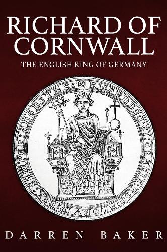 Richard of Cornwall: The English King of Germany