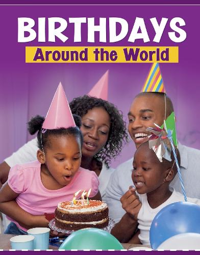 Birthdays Around the World (Customs Around the World)