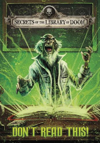 Don't Read This! (Secrets of the Library of Doom)