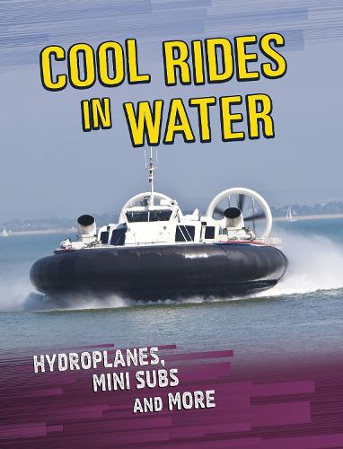 Cool Rides in Water: Hydroplanes, Mini Subs and More