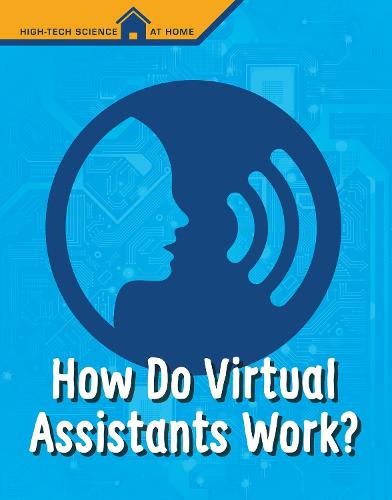 How Do Virtual Assistants Work? (High Tech Science at Home)