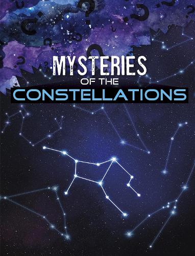 Mysteries of the Constellations (Solving Space's Mysteries)